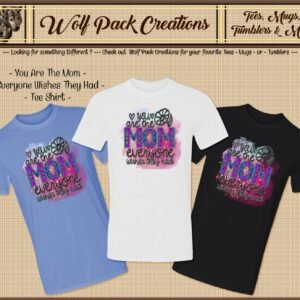 Beautiful Short Sleeve T-Shirt for the Mom Everyone Wished they Had