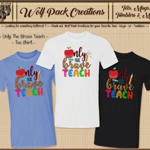 Short Sleeve T-Shirt for Only the Brave are a Teacher