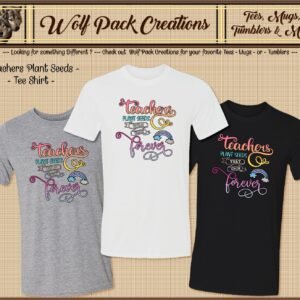 Beautiful Short Sleeve T-Shirt for Teachers who Plant Seeds