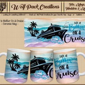 Life is Better on a Cruise Ceramic Mug