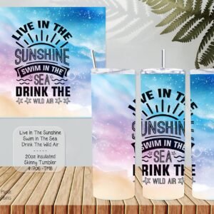 Beautiful Skinny Tumbler: Live in the Sunshine