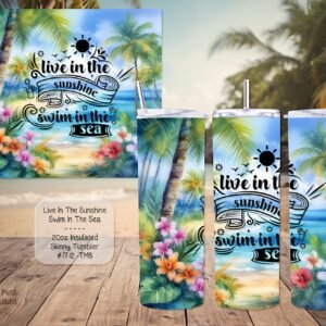 Beautiful Skinny Tumbler: Live in the Sunshine Swim in the Sea