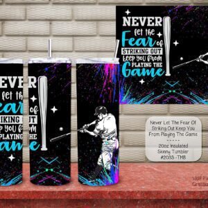 Insulated Skinny Tumbler: Don't Let Fear Keep You From Playing the Game