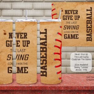 Insulated Skinny Tumbler for Baseball Players: Never Give Up