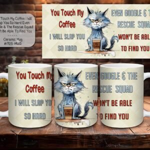 Beautiful Ceramic Mug: Don't Touch My Coffee Cat Design