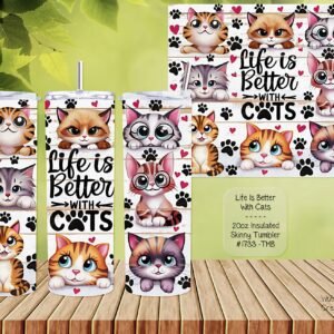 Beautiful Skinny Tumbler: LIfe is Better with Cats