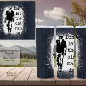 Don't Let the Old Man In Design on Skinny Tumbler