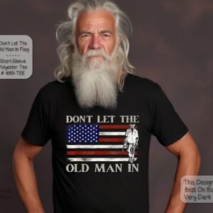 Don't Let the Old Man In Design on a Short Sleeve Shirt
