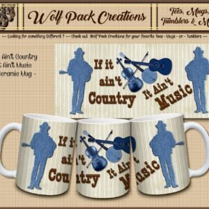 Beautiful Ceramic Mug: If it Aint Country, It Aint Music