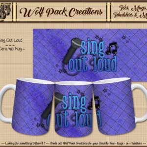 Beautiful Ceramic Mug: Sing Out Loud