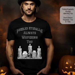 Beautiful T-Shirt Featuring Pickled Eyeballs Watching You