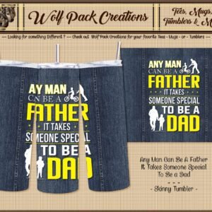Beautiful Skinny Tumbler: Any Man Can Be a Father