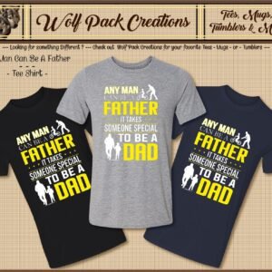 Any Man Can Be a Father Short Sleeve T-Shirt