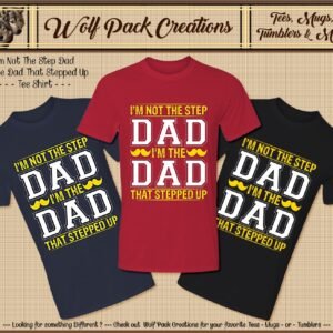 Short Sleeve T-Shirt: I'm the Dad that Stepped Up
