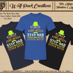 Short Sleeve T-Shirt: The Best Stepdad to be Stuck With