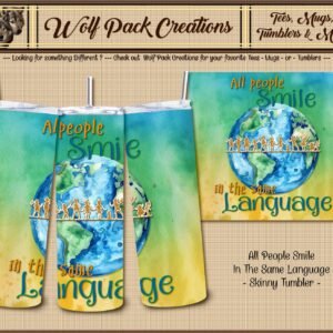 Beautiful Skinny Tumbler: All People Smile in Same Language