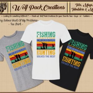 Solving My Problems with Fishing and Hunting Short Sleeve T-Shirt