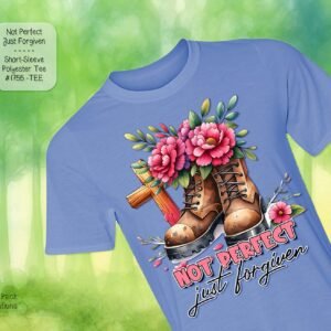 Beautiful Short Sleeve Shirt: Not Perfect Just Forgiven