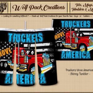 Beautiful Big Rig Truckers Move America Skinny Tumbler