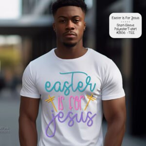Easter for Jesus T-Shirt - Short Sleeve, Polyester Fabric