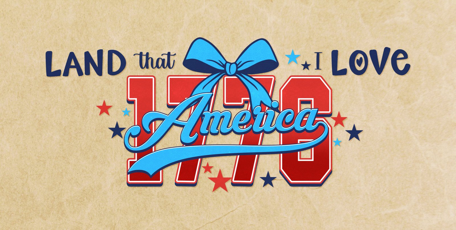 hpat-250th-AmericaLandThatILove-4361 Patriotic graphic with the words 'Land that I love' and a bold red 'America' overlay, blue ribbon, and stars on a tan textured background.
