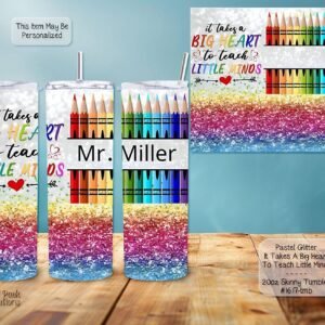 Personalizable Skinny Tumbler: It Takes a Big Heart to Teach Little Minds