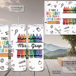 Personalizable Skinny Tumbler: It Takes a Big Heart to Teach Little Minds