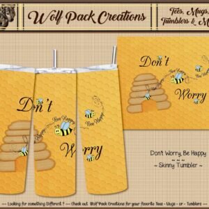 Beautiful Don't Worry, Bee Happy Skinny Tumbler