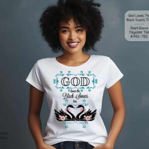 Amazing Shirt: God Loves the Black Swans