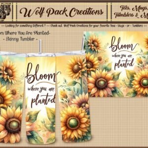 Bloom Where You are Planted Beautiful Skinny Tumbler
