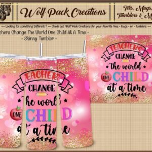 Beautiful Skinny Tumbler for Teachers who Change the World