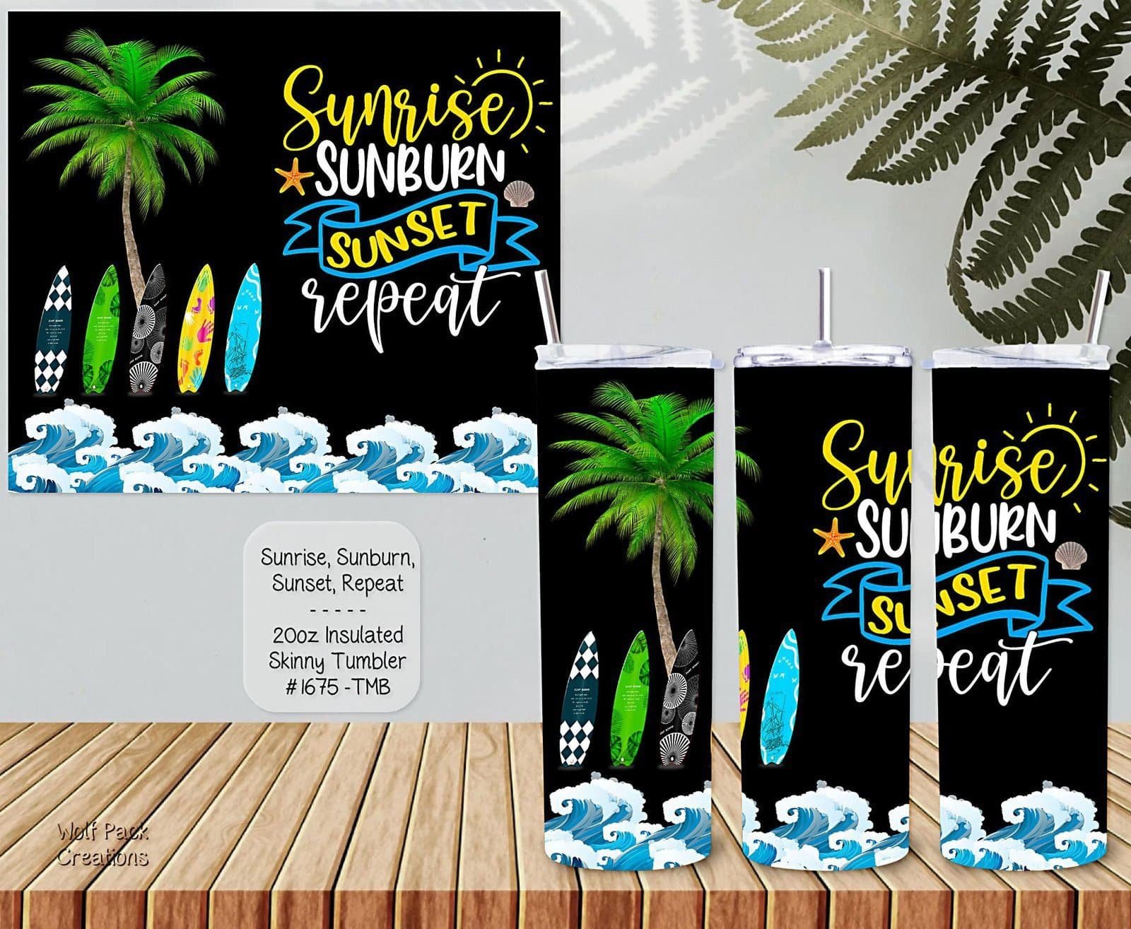 Beautiful Skinny Tumbler: Sunrise Sunburn Sunset Repeat