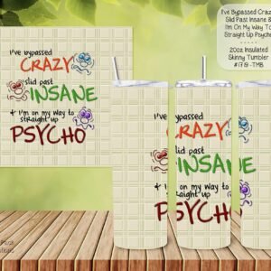 Beautiful Skinny Tumbler: Crazy Insane Psycho