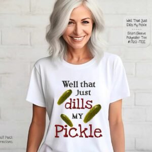Hilarious That Just Dills My Pickle Shirt