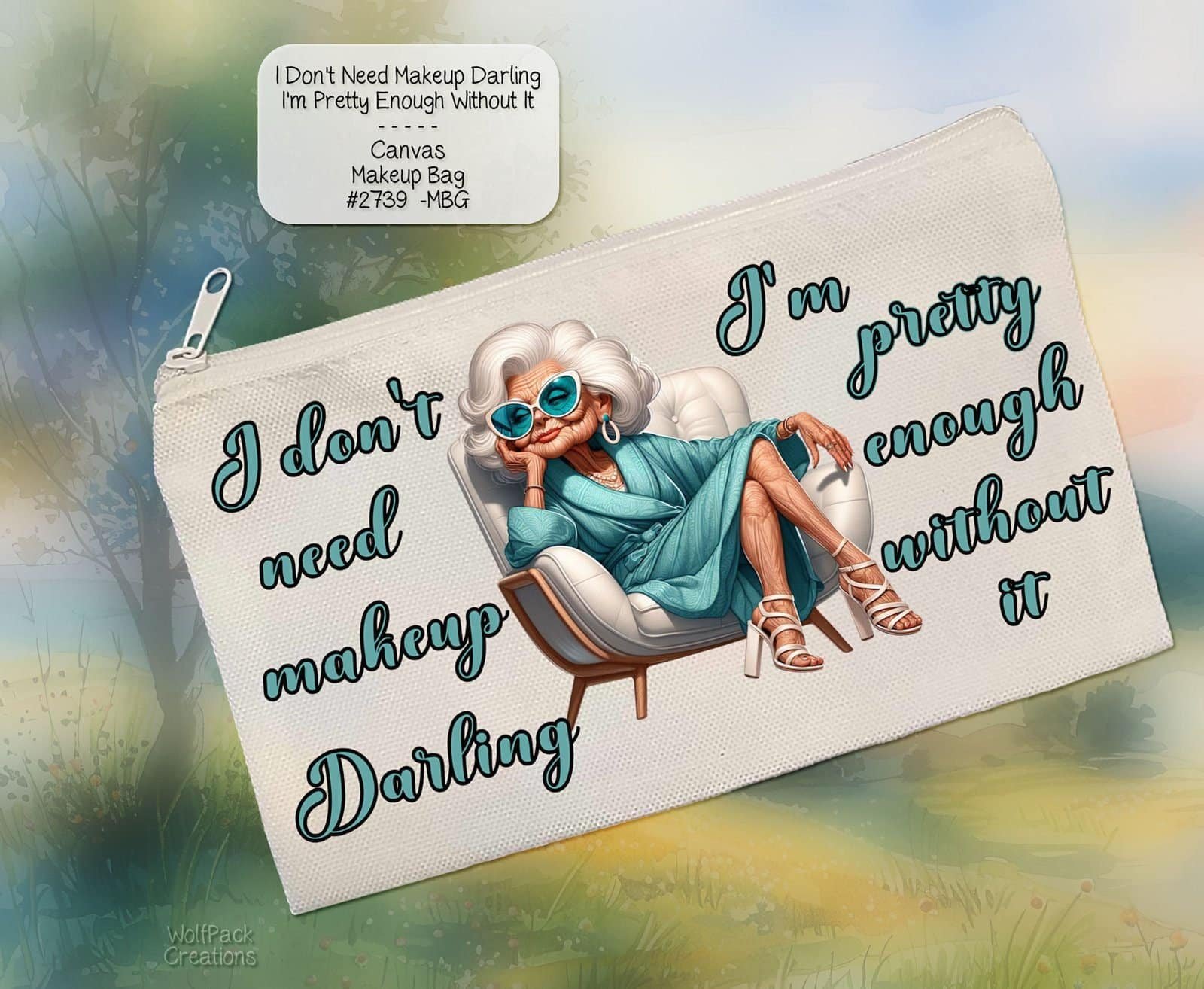 White Polyester Zipper Pouch: I Don't Need Makeup Darling