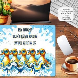 Hilarious My Ducks Don't Know Mouse Pad