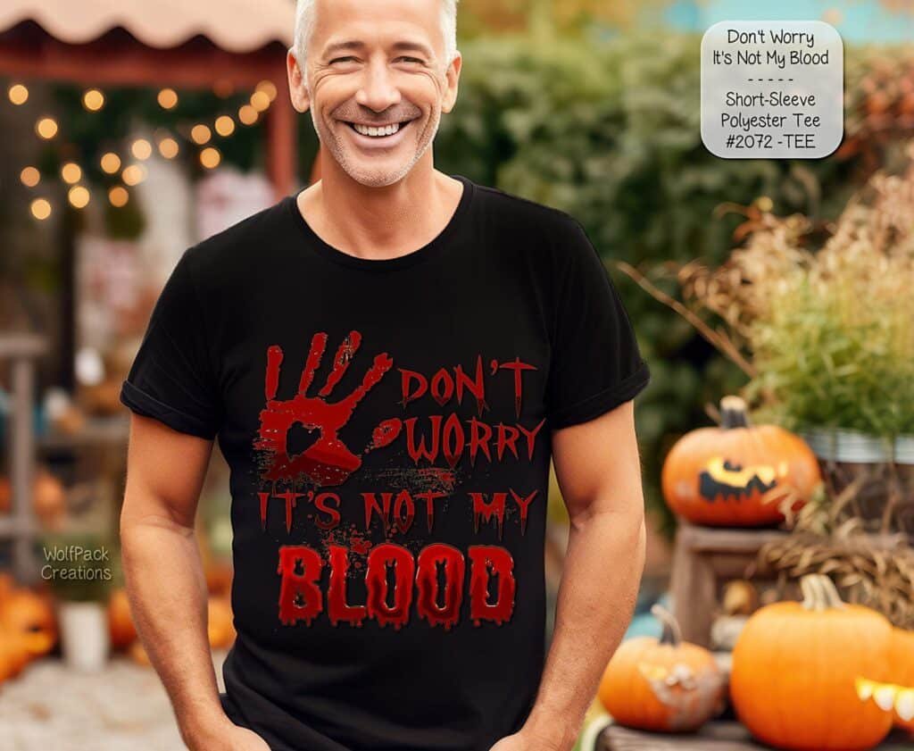Horrific Halloween Shirt: Not My Blood