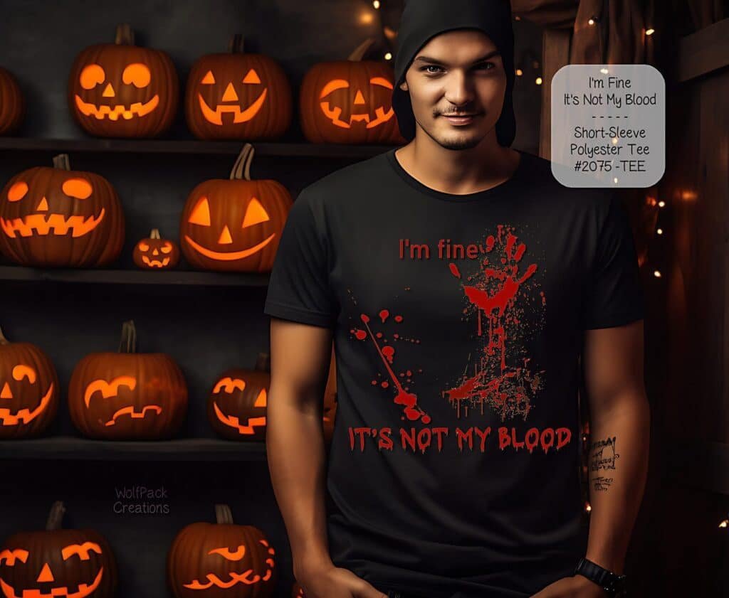 Creepy Halloween Shirt: I'm Fine It's Not My Blood