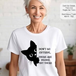 Adorable Don't Go Out There Cat Design Shirt