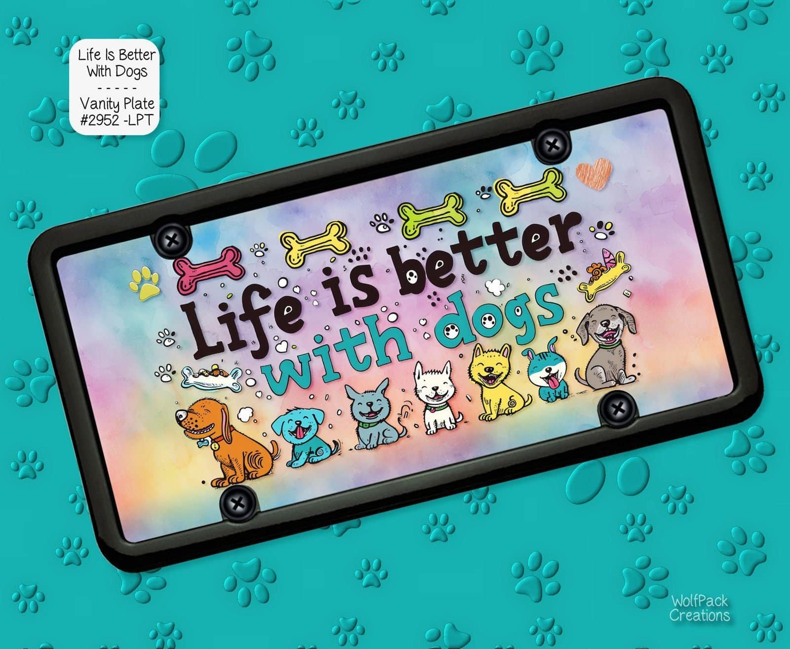 Life is Better with Dogs License Plate