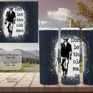 Don't Let the Old Man In Design on Skinny Tumbler