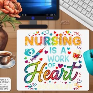 Important Nursing is a Work of Heart Mouse Pad
