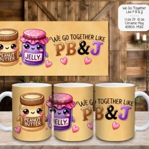 Adorable We Go Together Like PB&J Ceramic Mug