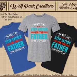 Short Sleeve T-Shirt: I'm the Father that Stepped Up
