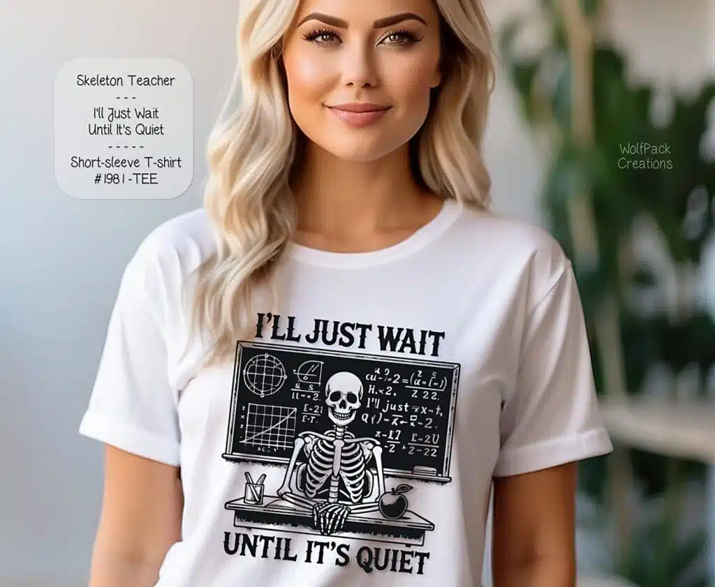 Essential Shirt Featuring Skeleton Teacher Waiting for it to be Quiet