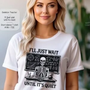 Essential Shirt Featuring Skeleton Teacher Waiting for it to be Quiet