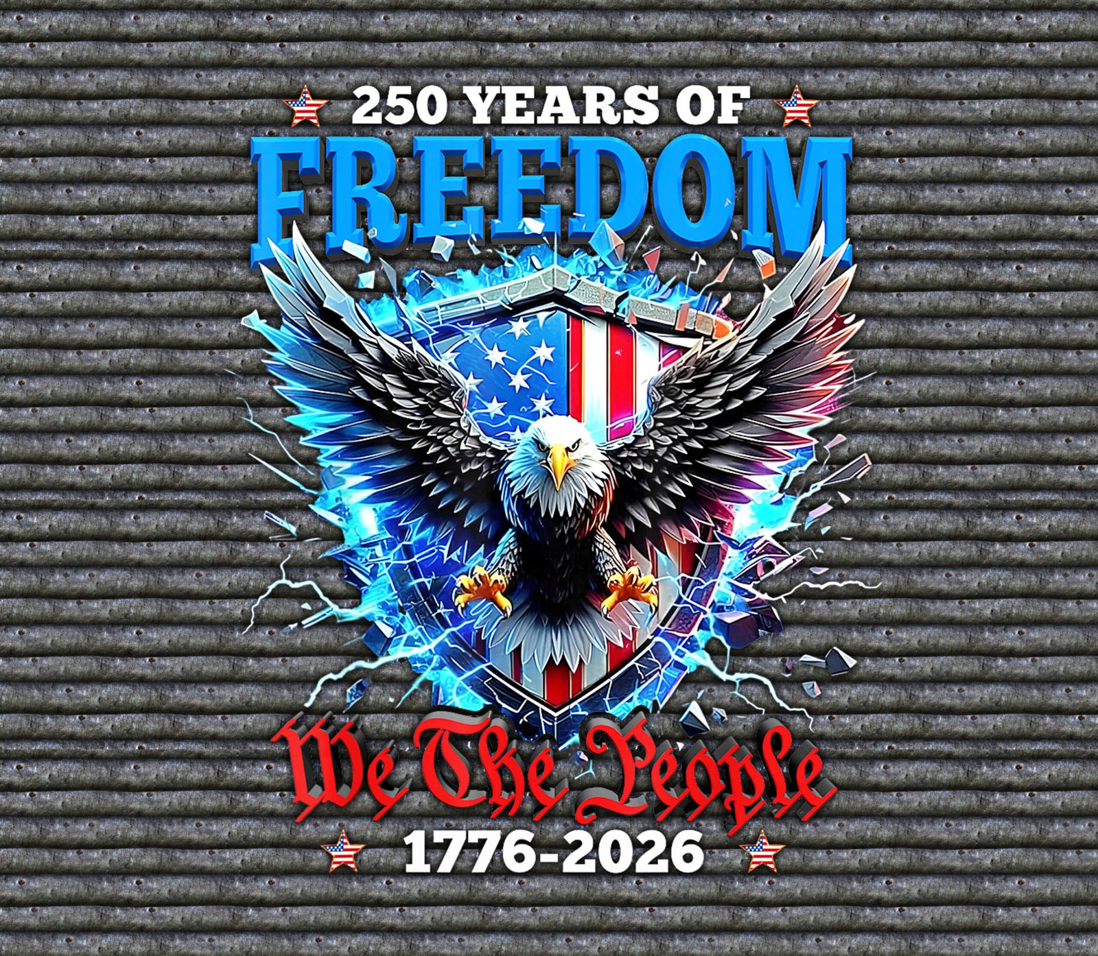 hpat-Tmb-250th-FreedomEagle-4269 Patriotic banner celebrating 250 years of freedom, featuring a blue 3D 'FREEDOM' and an American eagle with a flag motif against a corrugated background.